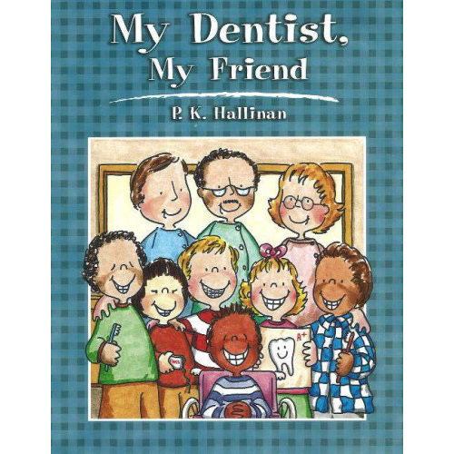 My Dentist, My Friend by P.K. Halliman